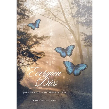 Everyone Dies: Journey of a Hospice Nurse