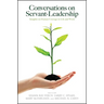 Conversations on Servant-Leadership: Insights on Human Courage in Life and Work