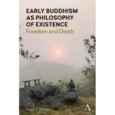 Early Buddhism as Philosophy of Existence: Freedom and Death