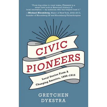 Civic Pioneers: Local Stories from a Changing America, 1895-1915