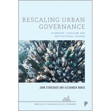 Rescaling Urban Governance: Planning, Localism and Institutional Change