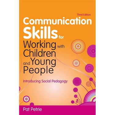 Communication Skills for Working with Children and Young People: Introducing Social Pedagogy