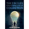 The 2 in 1 Life Coaching Value Collection: The #1 Ultimate Guide How to master Life Coaching and Business Coaching for Beginners