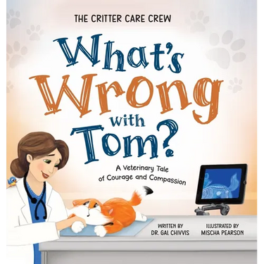What's Wrong with Tom?: A Veterinary Tale of Courage and Compassion