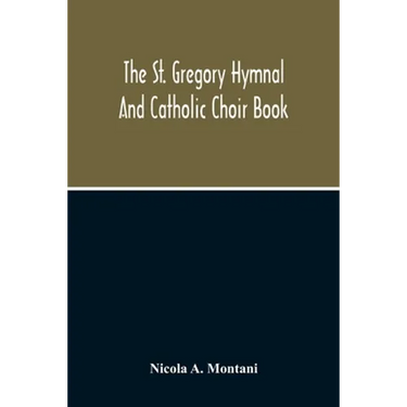 The St. Gregory Hymnal And Catholic Choir Book