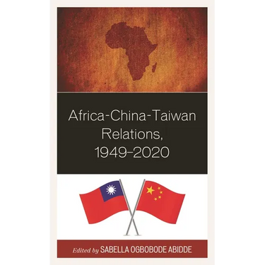 Africa-China-Taiwan Relations, 1949-2020