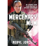Mercenary Mum: My Journey from Young Mother to Baghdad Bodyguard