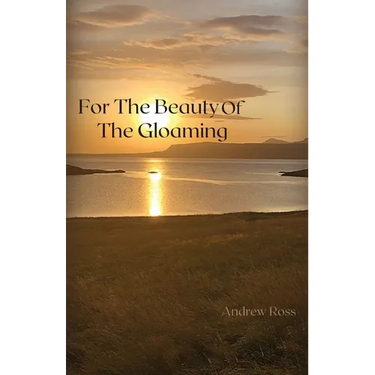 For The Beauty of the Gloaming