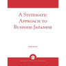 A Systematic Approach to Business Japanese