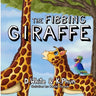 The Fibbing Giraffe: (A hilarious book that teaches pre-school kids about honesty)