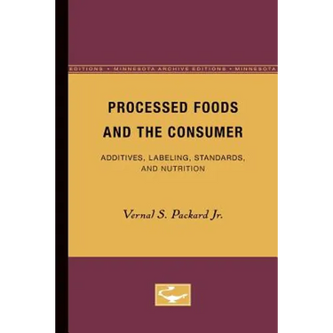 Processed Foods and the Consumer: Additives, Labeling, Standards, and Nutrition