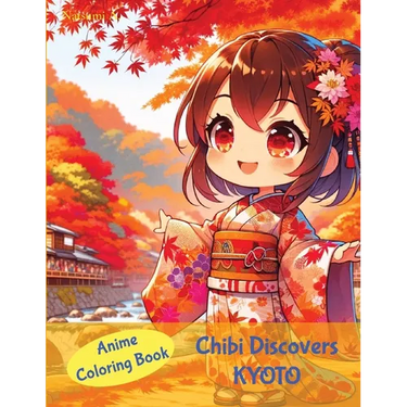 Anime Coloring Book: Chibi Discovers Kyoto: Chibi Discovers Kyoto