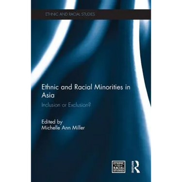 Ethnic and Racial Minorities in Asia: Inclusion or Exclusion?