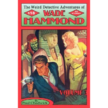 The Weird Detective Adventures of Wade Hammond: Vol. 3
