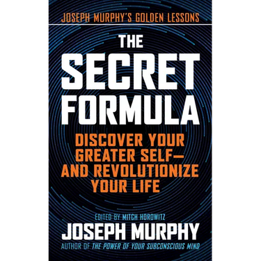 The Secret Formula: Discover Your Greater Self--And Revolutionize Your Life