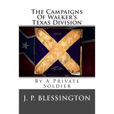 The Campaigns Of Walker's Texas Division: By A Private Soldier