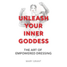Unleash Your Inner Goddess: The Art of Empowered Dressing