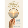 The Mercy Mirror: Seeing Yourself Through God's Eyes