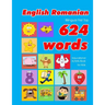 English - Romanian Bilingual First Top 624 Words Educational Activity Book for Kids: Easy vocabulary learning flashcards best for infants babies toddl