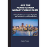 Ace the Pennsylvania Notary Public Exam: Notary Public Law + Legal Highlights, 225 Questions + 2 Practice Exams
