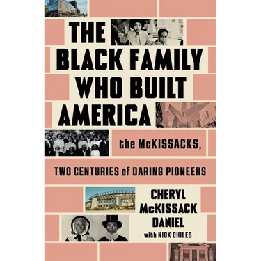 The Black Family Who Built America: The McKissacks, Two Centuries of Daring Pioneers