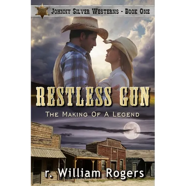 Restless Gun - (Johnny Silver Westerns) - Book One: The Making Of A Legend