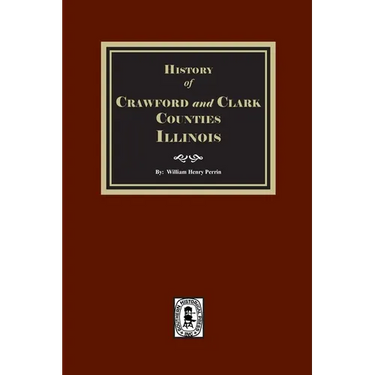 History of Crawford and Clark Counties, Illinois.