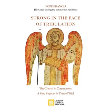 Strong in the Face of Tribulation. Words During the Coronavirus Pandemic: The Church in Communion: a Sure Support in Time of Trial