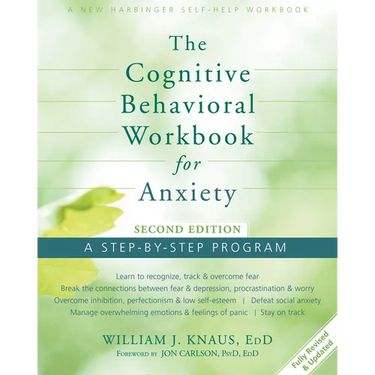 The Cognitive Behavioral Workbook for Anxiety: A Step-By-Step Program
