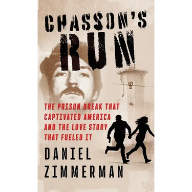 Chasson's Run: The Prison Break That Captivated America And the Love Story That Fueled It