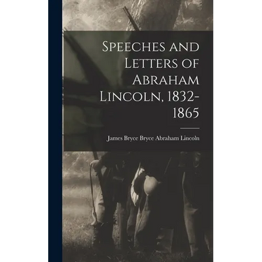 Speeches and Letters of Abraham Lincoln, 1832-1865
