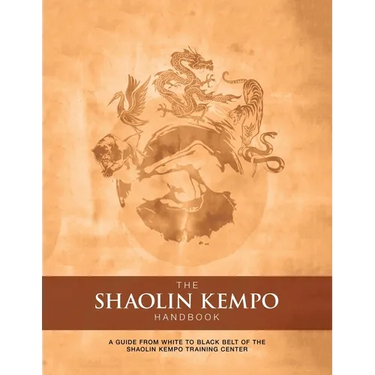 The Shaolin Kempo Handbook: A Guide from White to Black Belt of the Shaolin Kempo Training Center