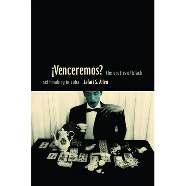 iVenceremos?: The Erotics of Black Self-making in Cuba