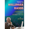 Mastering Bollinger Bands: A Comprehensive Guide to Trading Strategies from Basic to Advanced by Lalit Mohanty