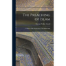 The Preaching of Islam: A History of the Propagation of the Muslim Faith