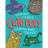 Your Very Favorite CUTE PETS Coloring Book for Kids
