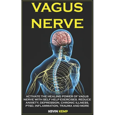 Vagus Nerve: Activate the Healing Power of Vagus Nerve with Self Help Exercises. Reduce Anxiety, Depression, Chronic Illness, Ptsd,