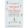 The Math of Life and Death: 7 Mathematical Principles That Shape Our Lives