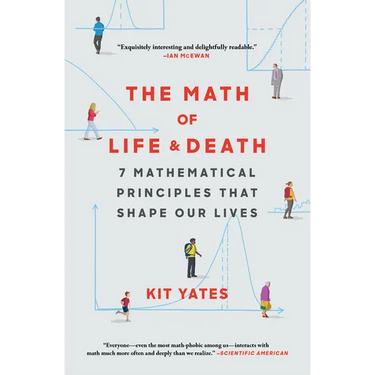 The Math of Life and Death: 7 Mathematical Principles That Shape Our Lives