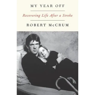 My Year Off: Recovering Life After a Stroke