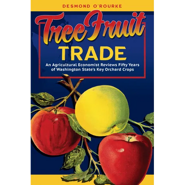 Tree Fruit Trade: An Agricultural Economist Reviews Fifty Years of Washington State's Key Orchard Crops