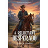 A Reluctant Desperado: The Evolution of an Outlaw