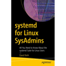 Systemd for Linux Sysadmins: All You Need to Know about the Systemd Suite for Linux Users