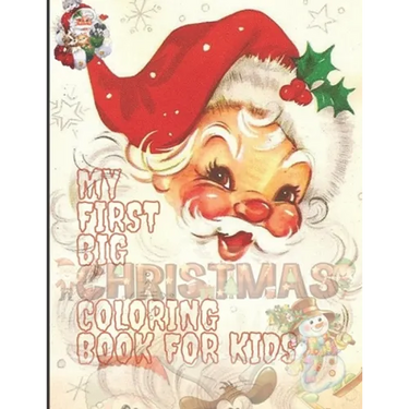 My First Big Christmas Coloring Book for Kids: 100 Unique Design For Your Lovely Kids, Fun Easy and Relaxing Designs