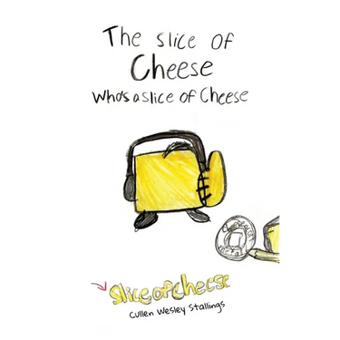 The Slice of Cheese Who's a Slice of Cheese