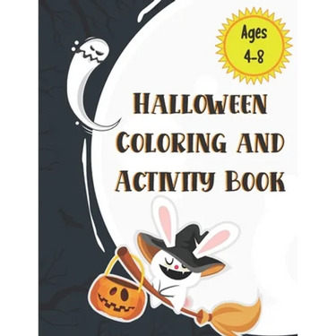 Halloween Coloring and Activity Book Ages 4-8: A Scary Fun Activity & Coloring Halloween Book for Kids