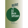 Basic Health Publications User's Guide to Eye Health Supplements: Learn All about the Nutritional Supplements That Can Save Your Vision