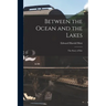 Between the Ocean and the Lakes: The Story of Erie
