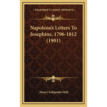 Napoleon's Letters To Josephine, 1796-1812 (1901)
