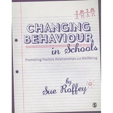 Changing Behaviour in Schools: Promoting Positive Relationships and Wellbeing